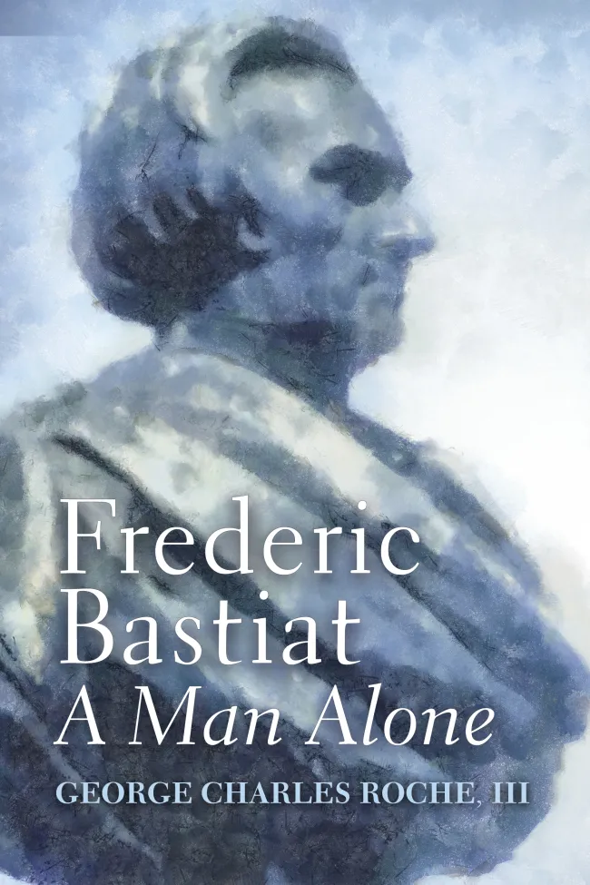 Frederic Bastiat A Man Alone